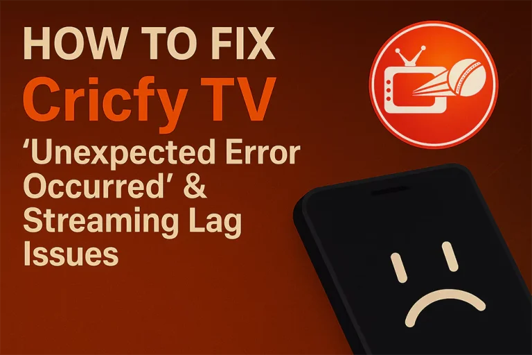 Fix Cricfy TV Unexpected Error